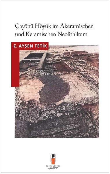 Z. Ayşen TetikGermanÇayönü Höyük im Akeramischen und Keramischen Neolithikum