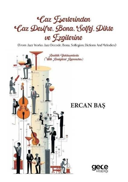 Ercan BaşMusik BücherCaz Eserlerinden Caz Deşifre, Bona, Solfej, Dikte ve Ezgilerine - Analitik Yaklaşımlarla