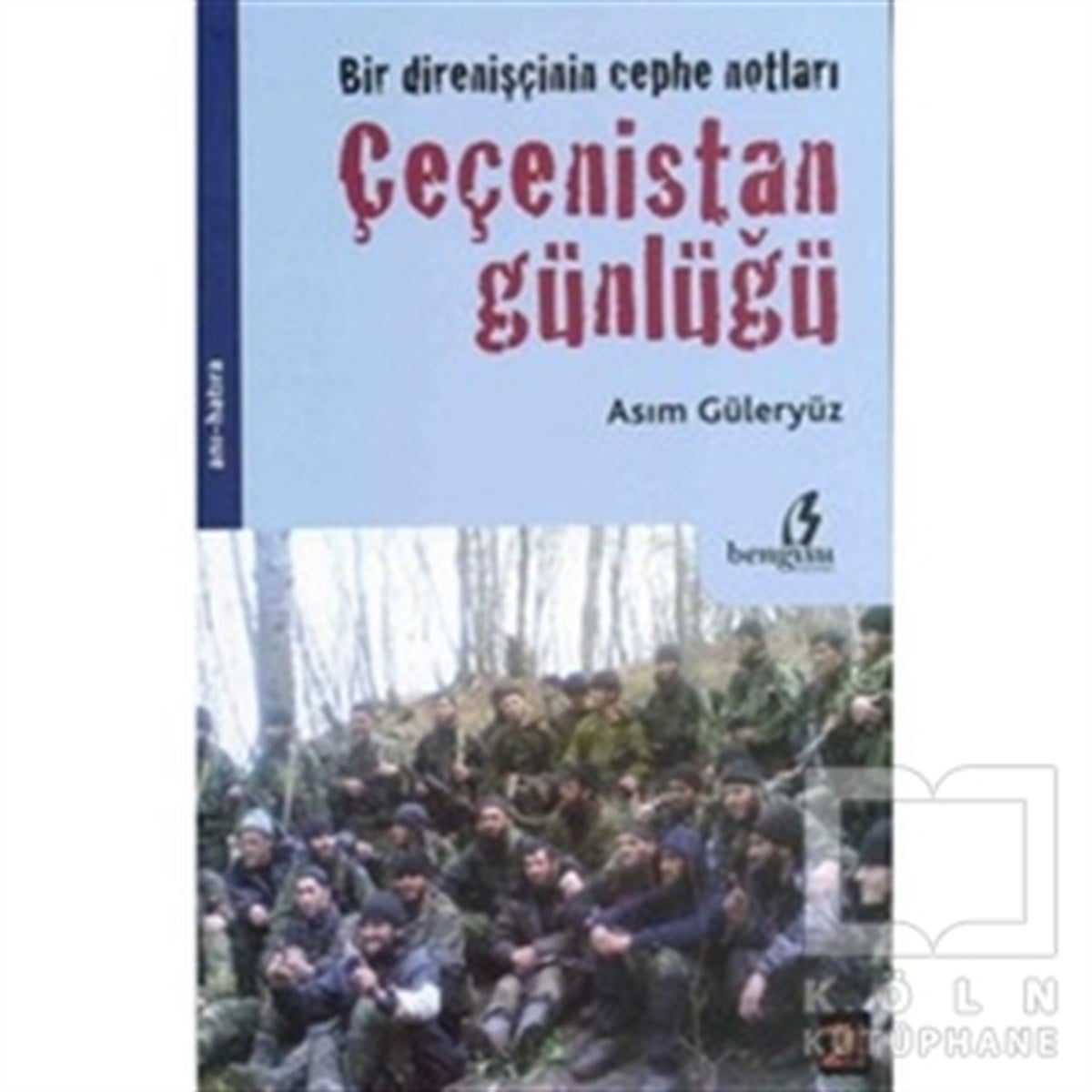 Asım GüleryüzÖnemli Olaylar ve Biyografi - OtobiyografiÇeçenistan Günlüğü