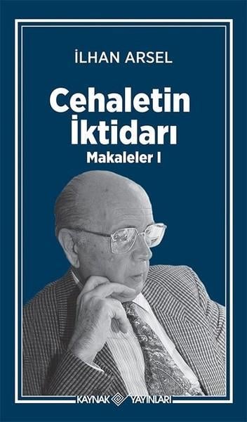 İlhan ArselGenel Politika & Siyaset Bilim & Siyaset Tarihi KitaplarıCehaletin İktidarı-Makaleler 1