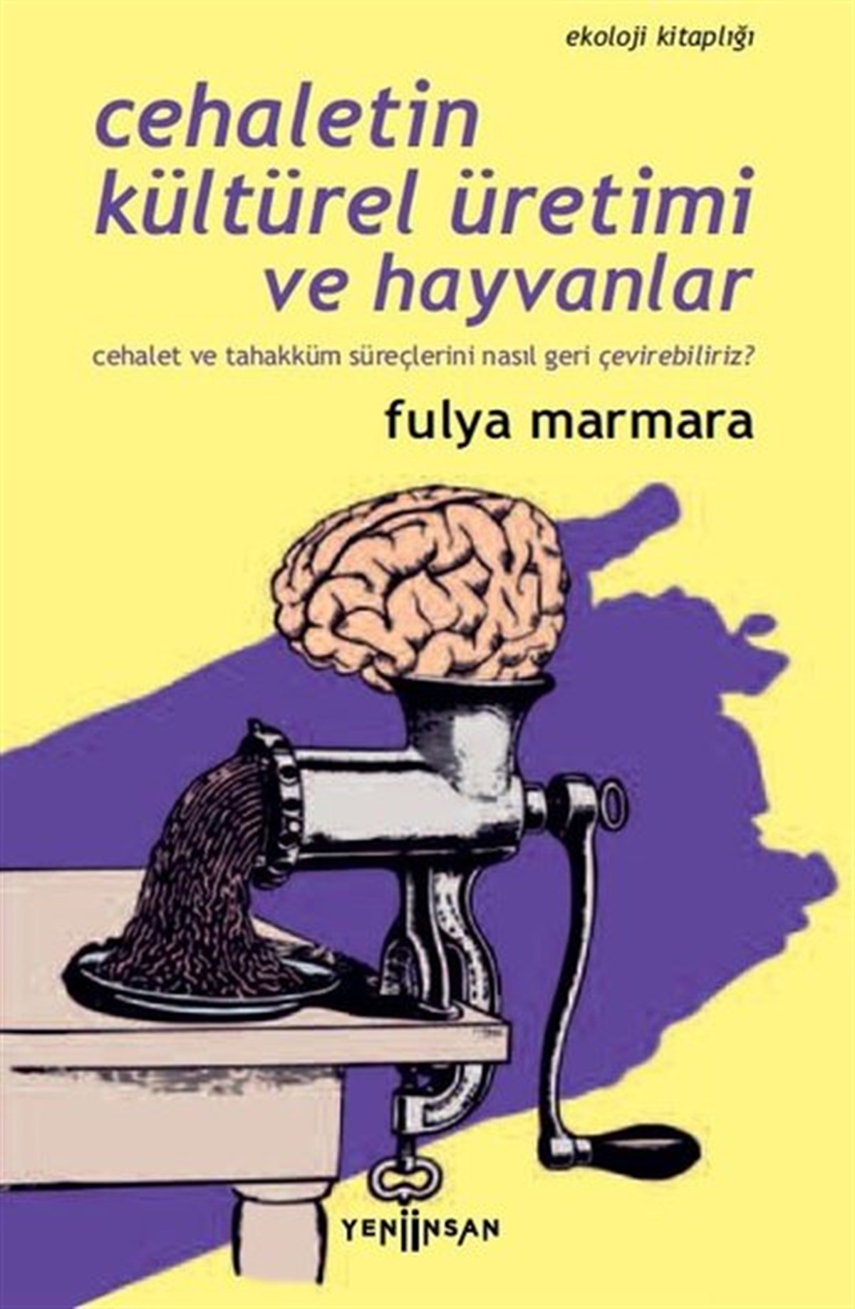 Fulya MarmaraÇevre MühendisliğiCehaletin Kültürel Üretimi ve Hayvanlar - Ekoloji Kitaplığı