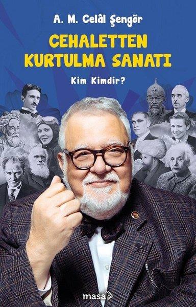 A. M. Celal ŞengörDeneme KitaplarıCehaletten Kurtulma Sanatı - Kim Kimdir?