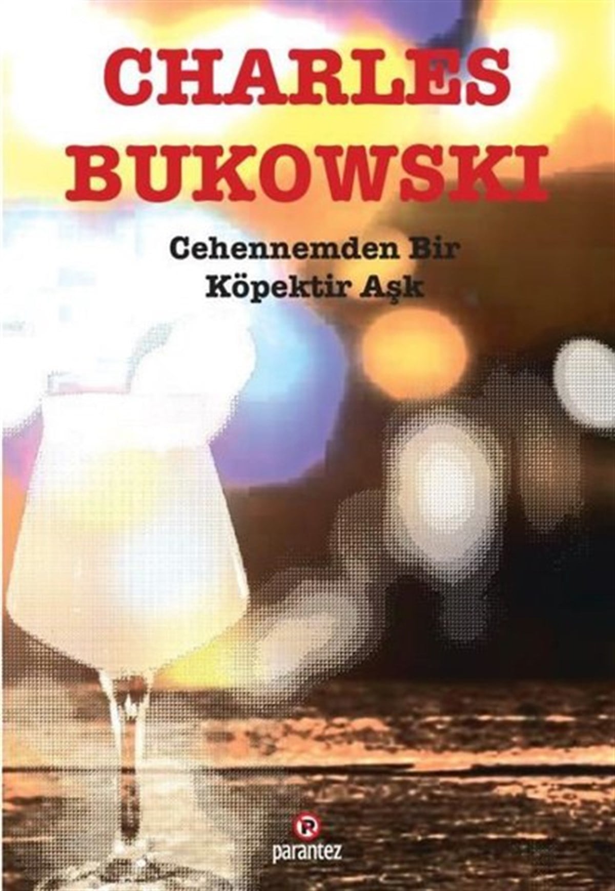 Charles BukowskiDünya ŞiiriCehennemden Bir Köpektir Aşk