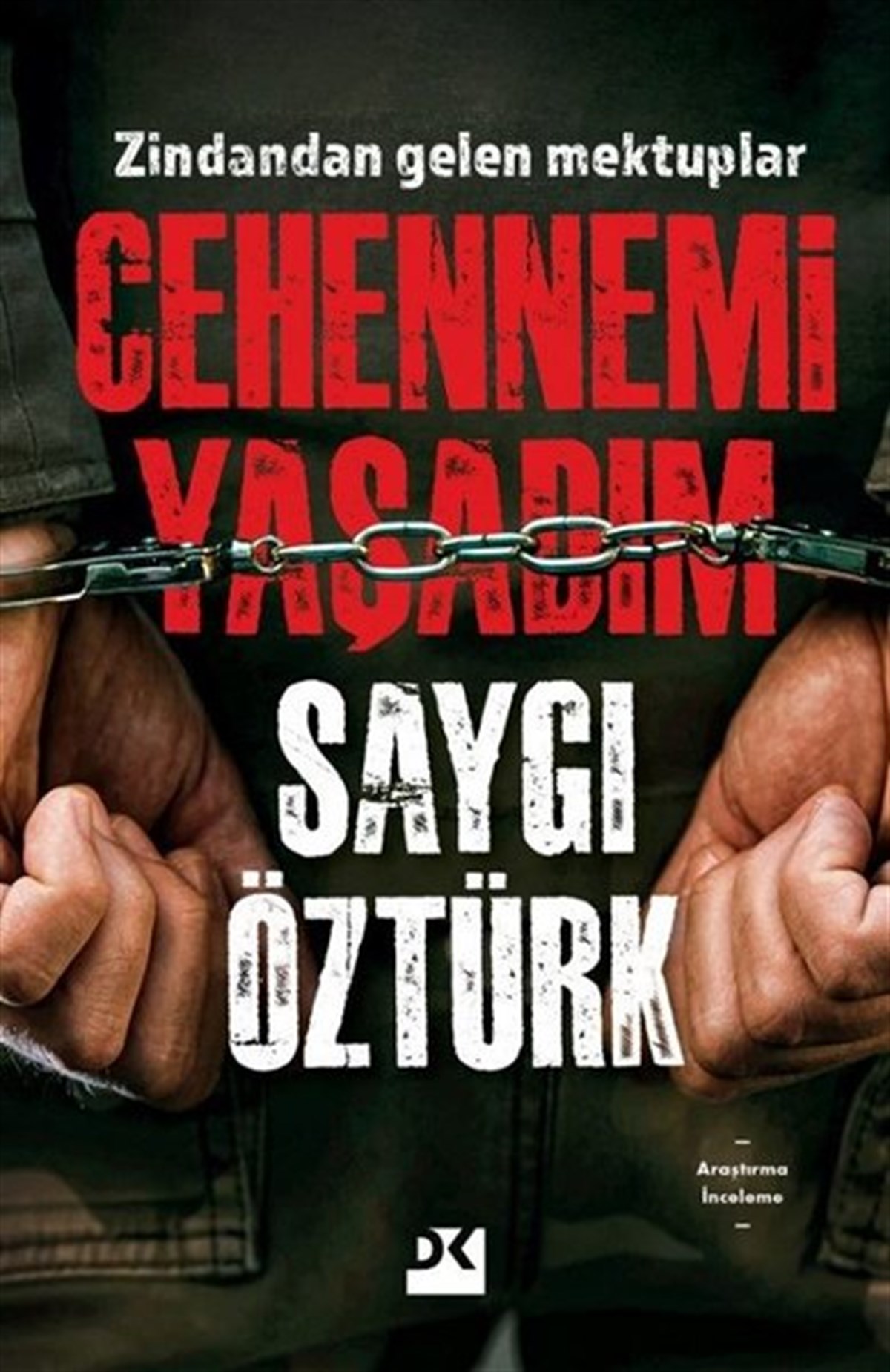 Saygı ÖztürkTürkische Politik & PolitikbücherCehennemi Yaşadım - Zindandan Gelen Mektuplar