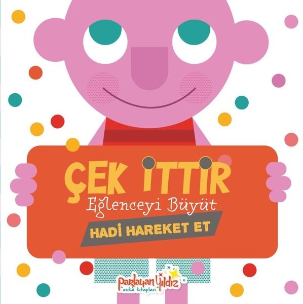 KolektifSesli Görüntülü Çocuk KitaplariÇek İttir - Eğlenceyi Büyüt - Hadi Hareket Et