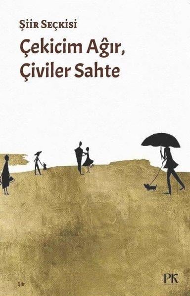 KolektifTürk ŞiiriÇekicim Ağır, Çiviler Sahte - Şiir Seçkisi