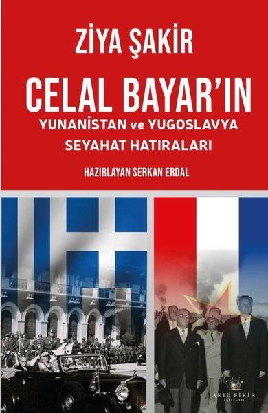 Ziya ŞakirWeltpolitik und deren RichtlinienCelal Bayar'ın Yunanistan ve Yugoslavya Seyahat Hatıraları