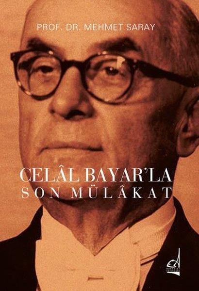 Mehmet SaraySöyleşiCelal Bayar'la Son Mülakat