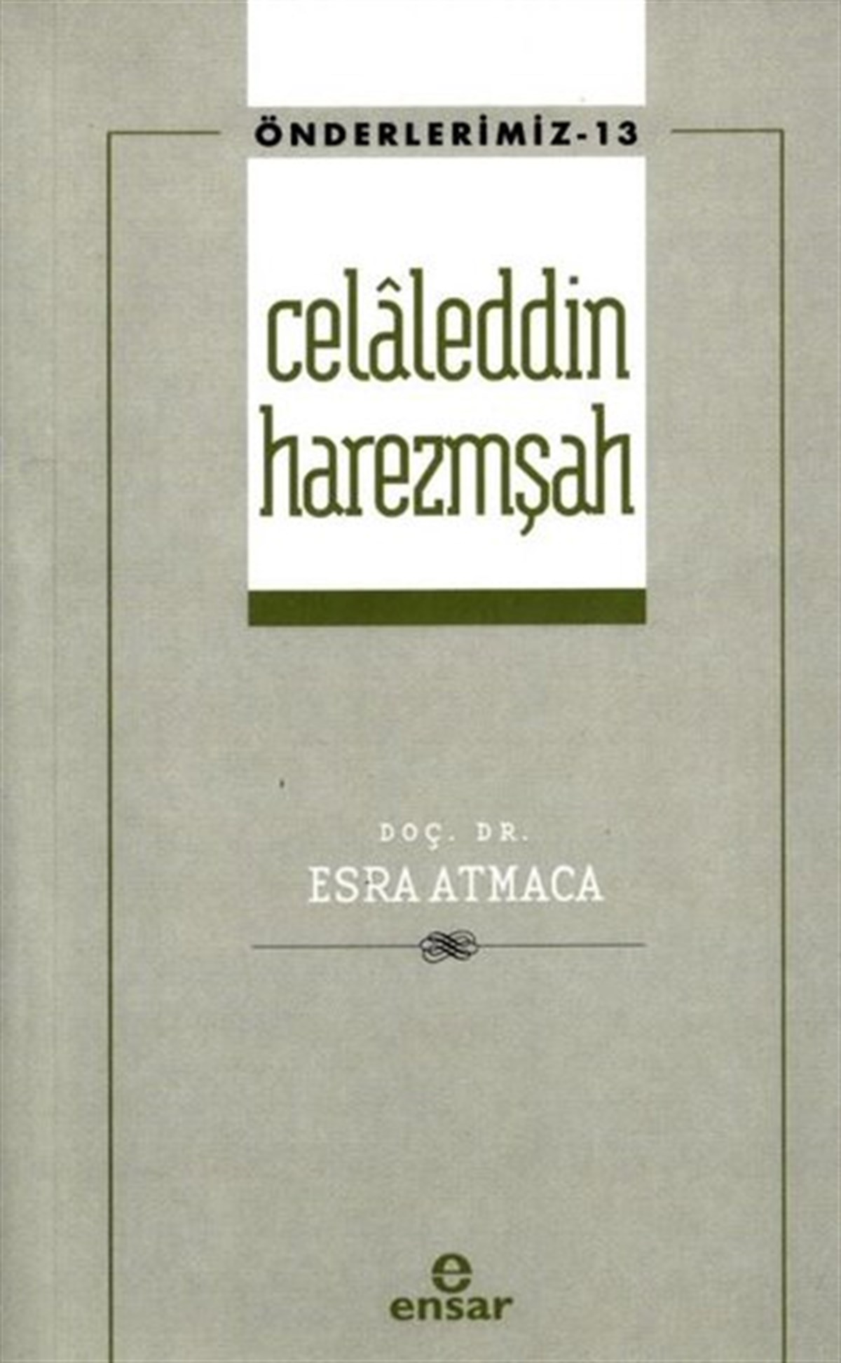 Esra Atmacaİslami KitaplarCelaleddin Harezmşah - Önderlerimiz 13