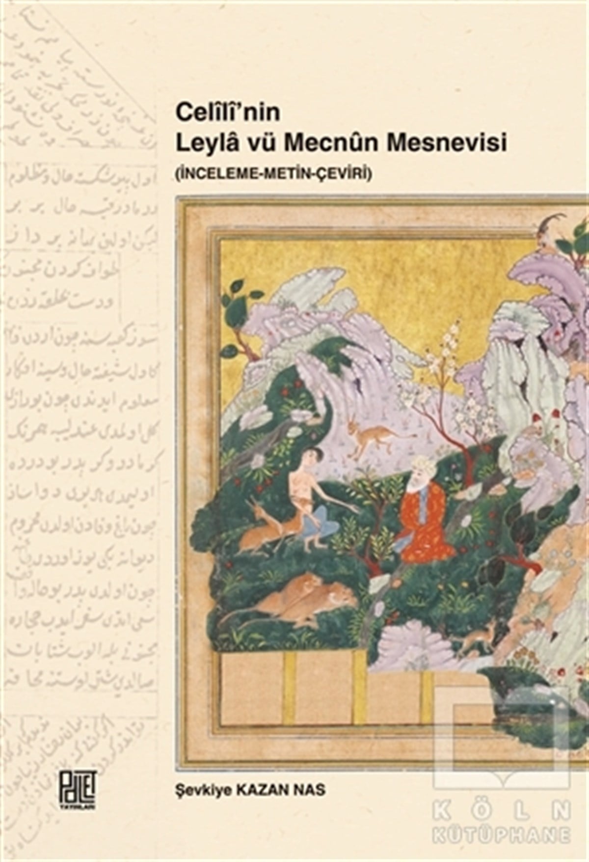 Celili’nin Leyla vü Mecnun Mesnevisi (İnceleme-Metin-Çeviri)