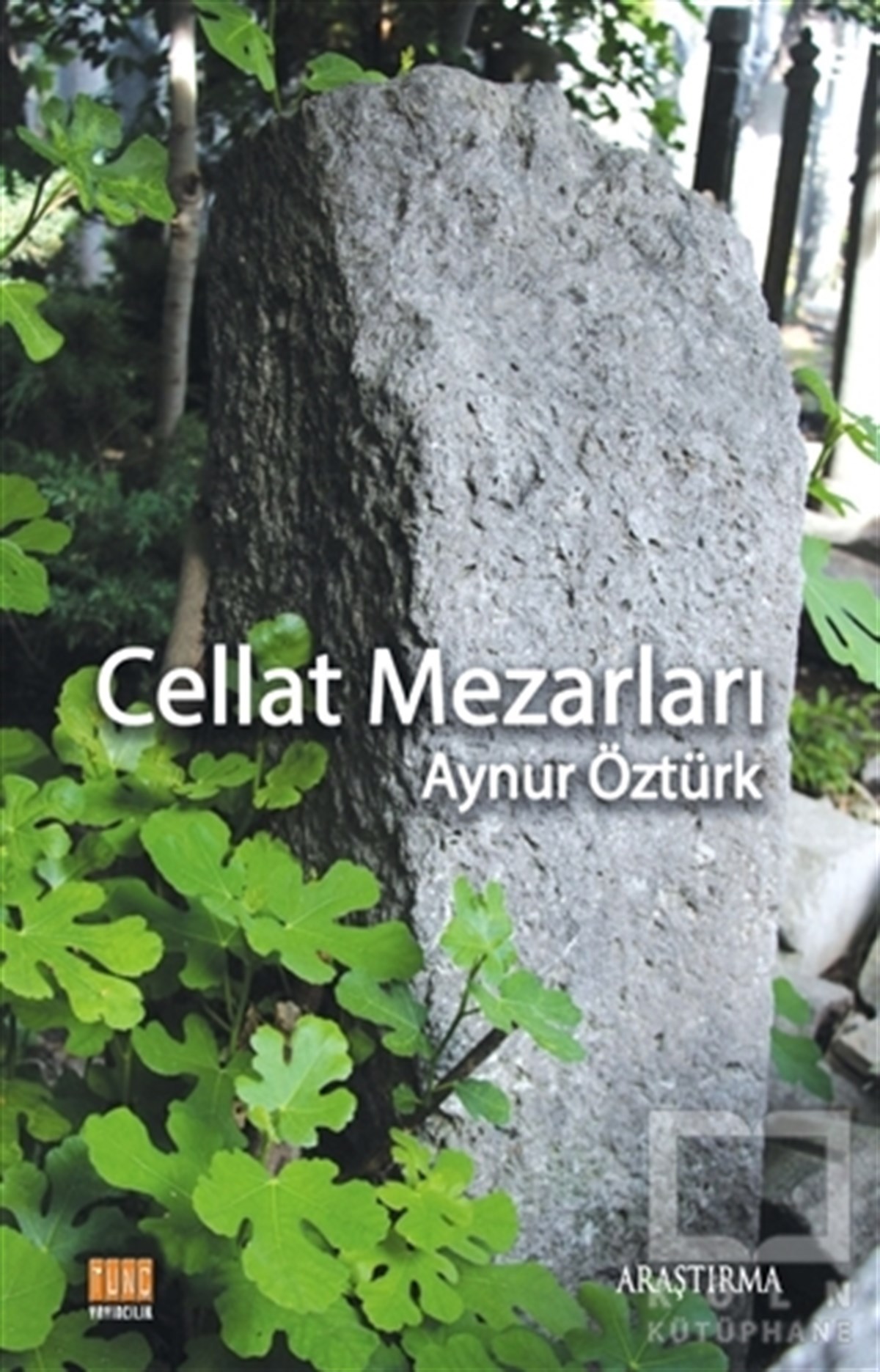 Aynur ÖztürkAraştırma-İncelemeCellat Mezarları
