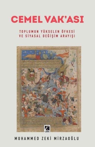 Muhammed Zeki MirzaoğluTürk Tarihi Araştırmaları KitaplarıCemel Vak'ası - Toplumun Yükselen Öfkesi ve Siyasal Değişim Arayışı