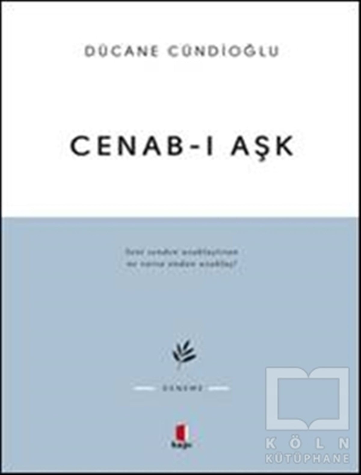 Dücane CündioğluAraştırma-İncelemeCenab-ı Aşk