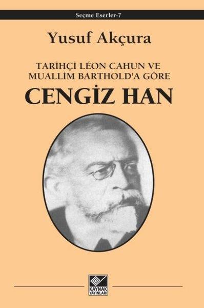 Yusuf AkçuraTürk Tarihi Araştırmaları KitaplarıCengiz Han - Tarihçi Leon Cahun ve Muallim Barthold'a Göre