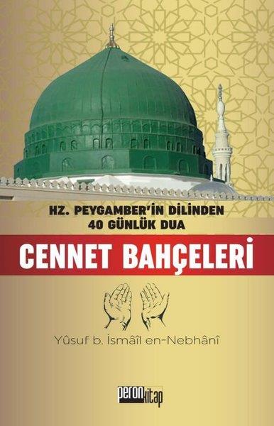Allame Yusuf B. İsmail En-Nebhaniİslami KitaplarCennet Bahçeleri - Hz. Peygamber'in Dilinden 40 Günlük Dua