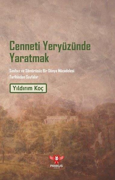 Yıldırım KoçBeliebte WissenschaftsbücherCenneti Yeryüzünde Yaratmak - Sınıfsız ve Sömürüsüz Bir Dünya Mücadelesi Tarihinden Sayfalar