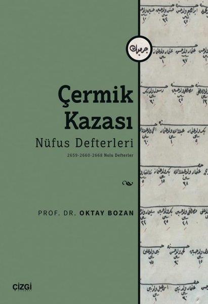 Oktay BozanOsmanli TarihiÇermik Kazası Nüfus Defterleri - 2659 - 2660 - 2668 Nolu Defterler