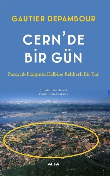 Gautier DepambourPopüler Bilim KitaplarıCern'de Bir Gün - Parçacık Fiziğinin Kalbine Rehberli Bir Tur
