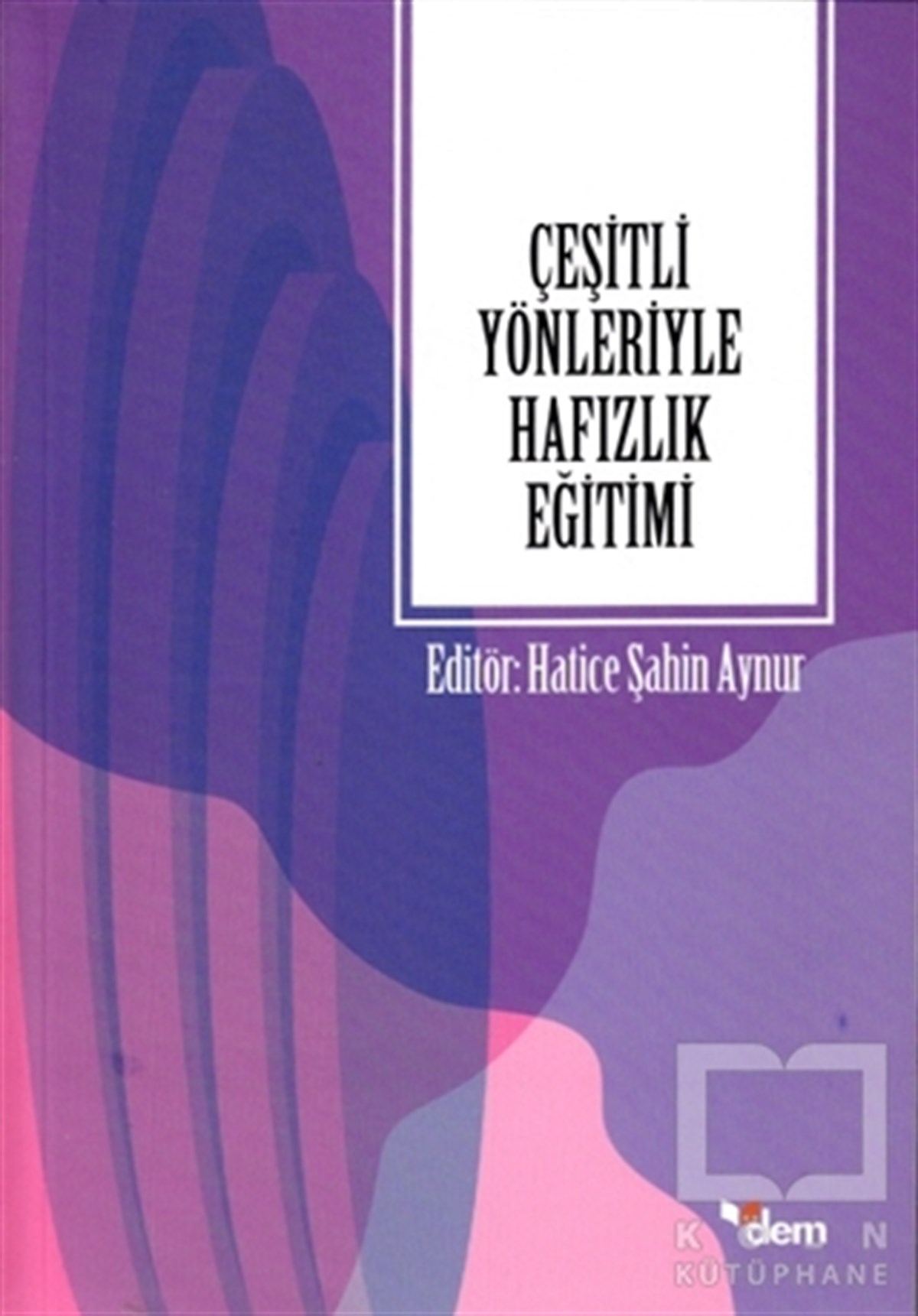 Hatice Şahin AynurDiğerÇeşitli Yönleriyle Hafızlık Eğitimi