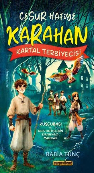 Rabia TunçÇocuk Gençlik RomanlarıCesur Hafiye Karahan - Kartal Terbiyecisi