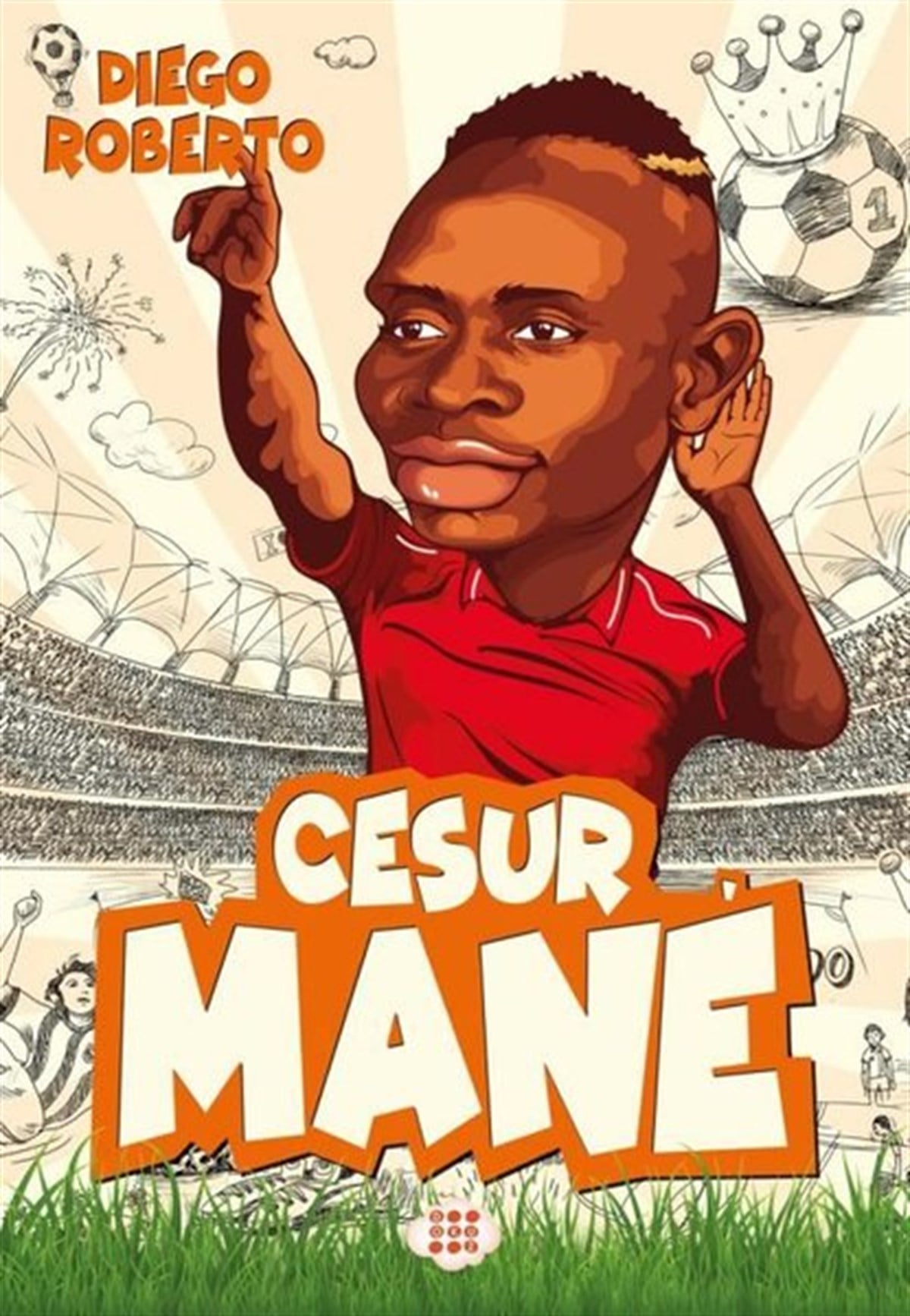 Diego RobertoEtkinlik KitaplarıCesur Mane-Efsane Futbolcular