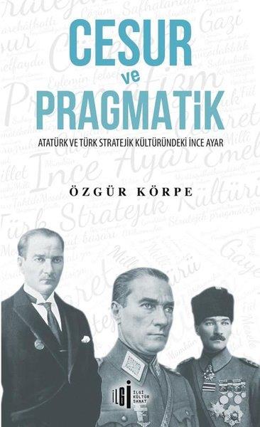 Özgür KörpeMustafa Kemal Atatürk KitaplarıCesur ve Pragmatik