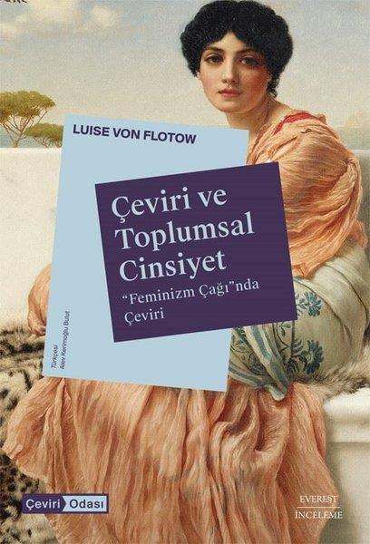 Luise Von FlotowGenel Politika & Siyaset Bilim & Siyaset Tarihi KitaplarıÇeviri ve Toplumsal Cinsiyet - Feminizm Çağı'nda Çeviri