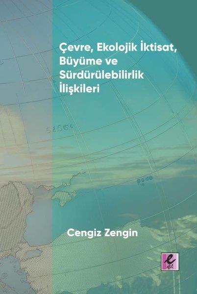 Cengiz ZenginÇevre MühendisliğiÇevre Ekolojik İktisat Büyüme ve Sürdürülebilirlik İlişkileri
