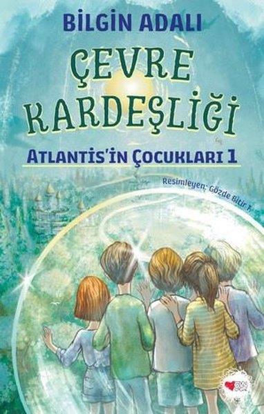 Bilgin AdalıÇocuk Gençlik RomanlarıÇevre Kardeşliği - Atlantis'in Çocukları 1