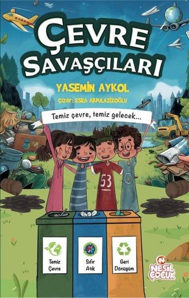 Yasemin AykolÇocuk Gençlik RomanlarıÇevre Savaşçıları - Temiz Çevre, Temiz Gelecek..