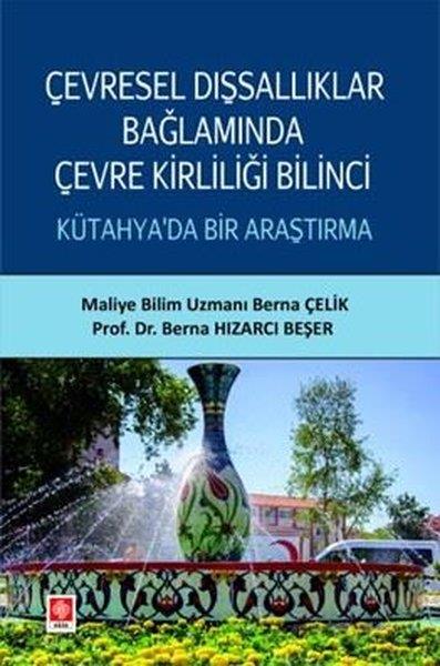 Berna Hızarcı BeşerEğitimÇevresel Dışsallıklar Bağlamında Çevre Kirliliği Bilinci Kütahya'da Bir Araştırma