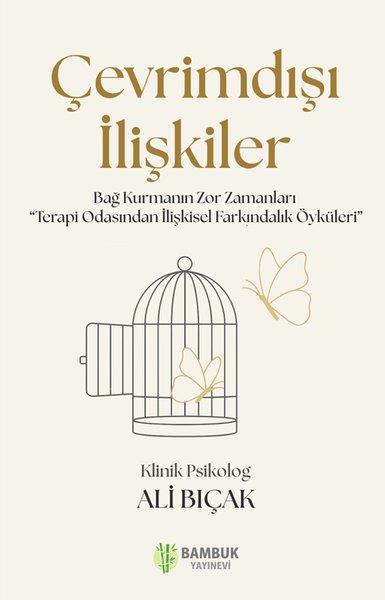 Ali BıçakPsikoloji KitaplarıÇevrimdışı İlişkiler - Bağ Kurmanın Zor Zamanları  Terapi Odasından İlişkisel Farkındalık Öyküleri
