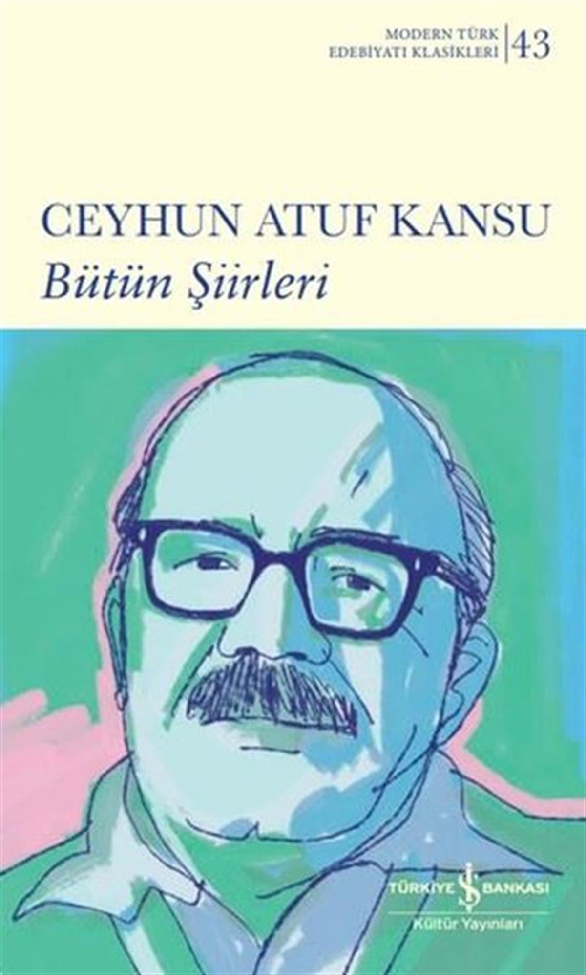 Ceyhun Atuf KansuTürk ŞiiriCeyhun Atuf Kansu - Bütün Şiirleri - Modern Türk Edebiyatı Klasikleri 43