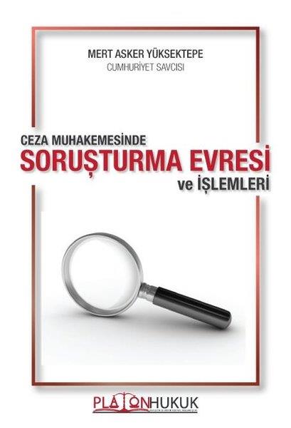 Mert Asker YüksektepeHukukCeza Muhakemesinde Soruşturma Evresi ve İşlemleri