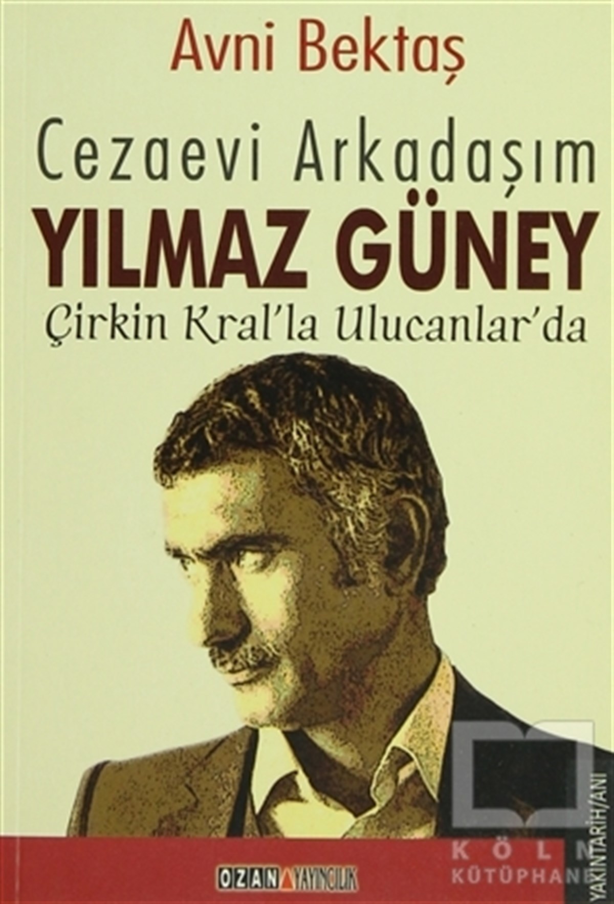 Avni BektaşÖnemli Olaylar ve Biyografi - OtobiyografiCezaevi Arkadaşım Yılmaz Güney