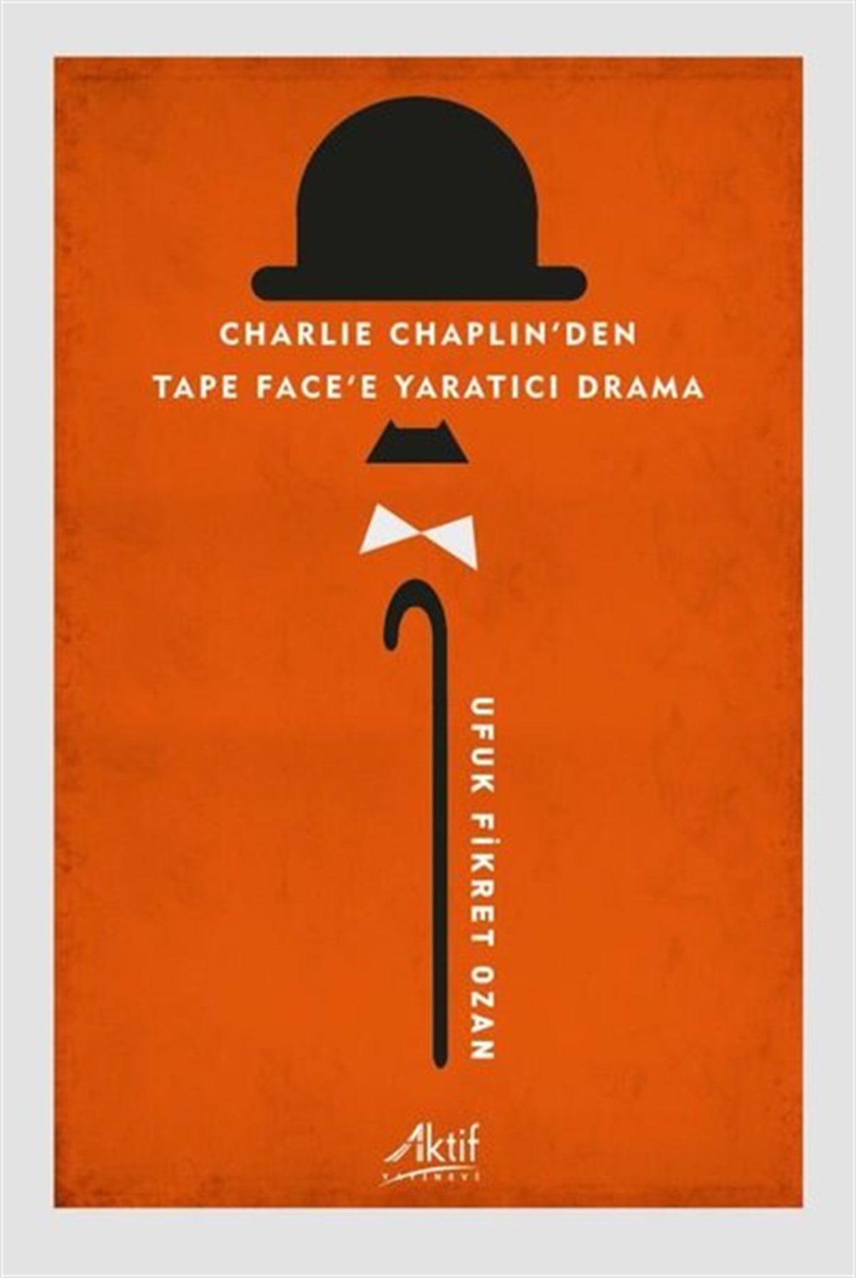 Ufuk Fikret Ozanİletişim KitaplarıCharlie Chaplin'den Tape Face'e Yaratıcı Drama