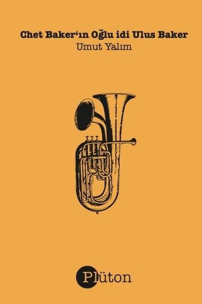 Umut YalımTürk ŞiiriChet Baker'ın Oğlu idi Ulus Baker
