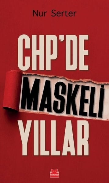 Nur SerterTürkiye Siyaseti ve Politikası KitaplarıChp'de Maskeli Yıllar