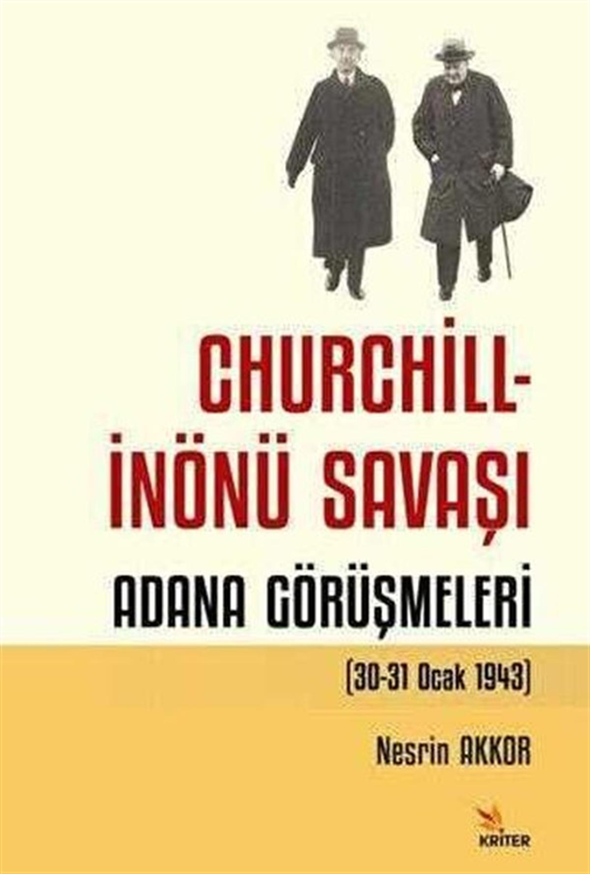 Nesrin AkkorDünya TarihiChurchill-İnönü Savaşı: Adana Görüşmeleri