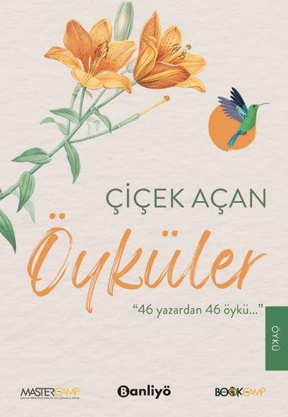 KolektifHikaye (Öykü) KitaplarıÇiçek Açan Öyküler - 46 Yazar'dan 46 Öykü