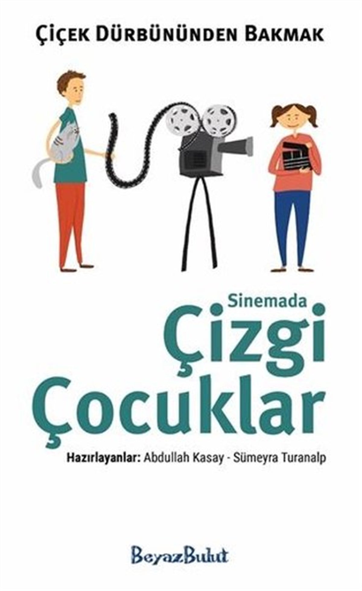 KolektifÇocuk Masal KitaplarıÇiçek Dürbününden Bakmak - Sinemada Çizgi Çocuklar