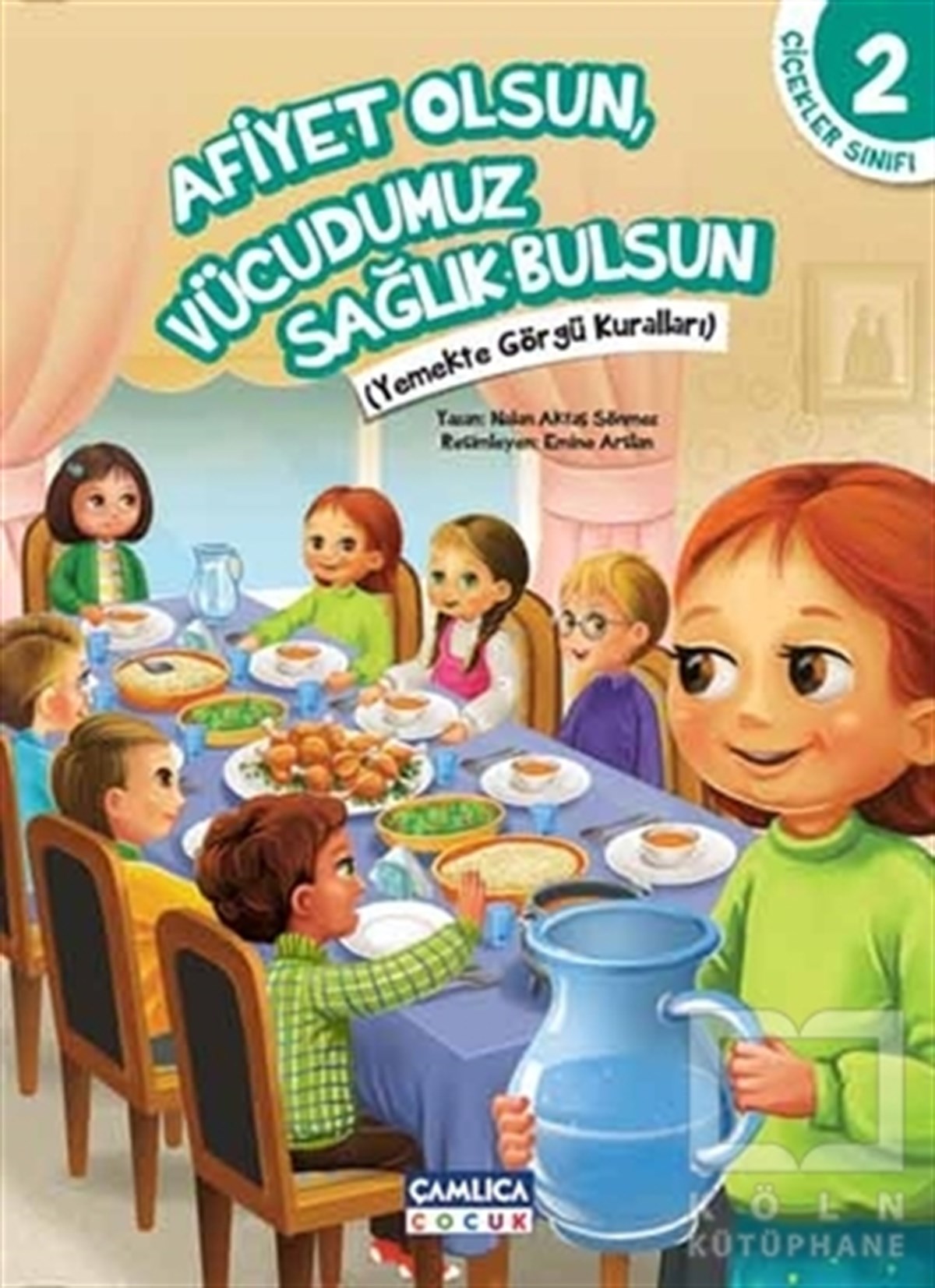 Nalan Aktaş SönmezHikayelerÇiçekler Sınıfı 2 : Afiyet Olsun Vücudumuz Sağlık Bulsun