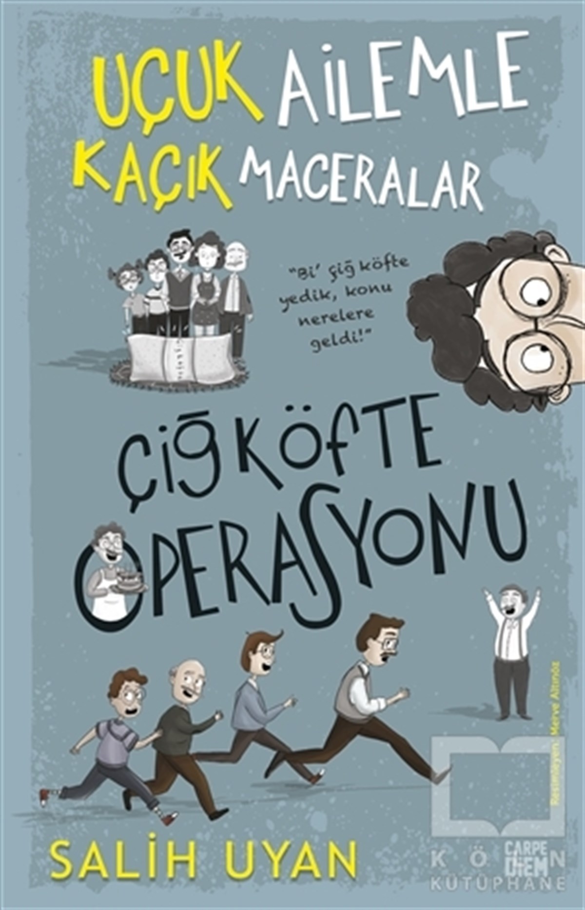 Salih UyanKinder RomaneÇiğ Köfte Operasyonu - Uçuk Ailemle Kaçık Maceralar