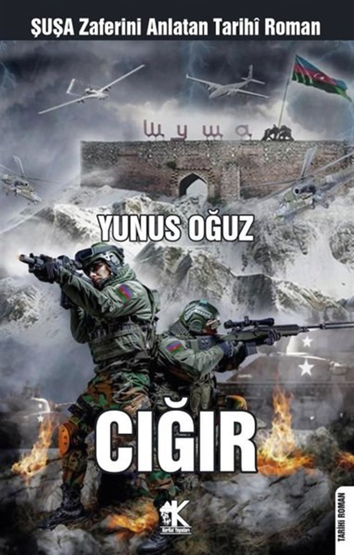 Yunus OğuzTürkiye RomanCığır - Şuşa Zaferini Anlatan Tarihi Roman