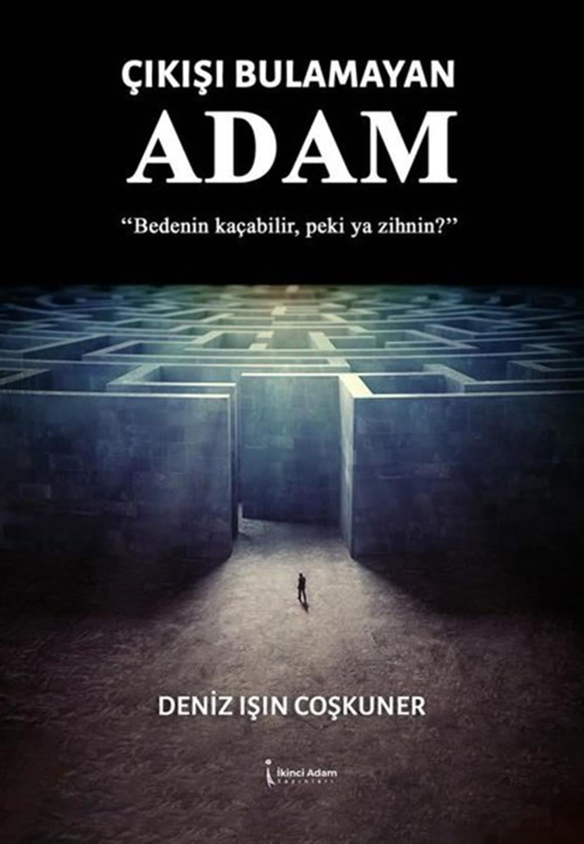 Deniz Işın CoşkunerTürkiye RomanÇıkışı Bulamayan Adam