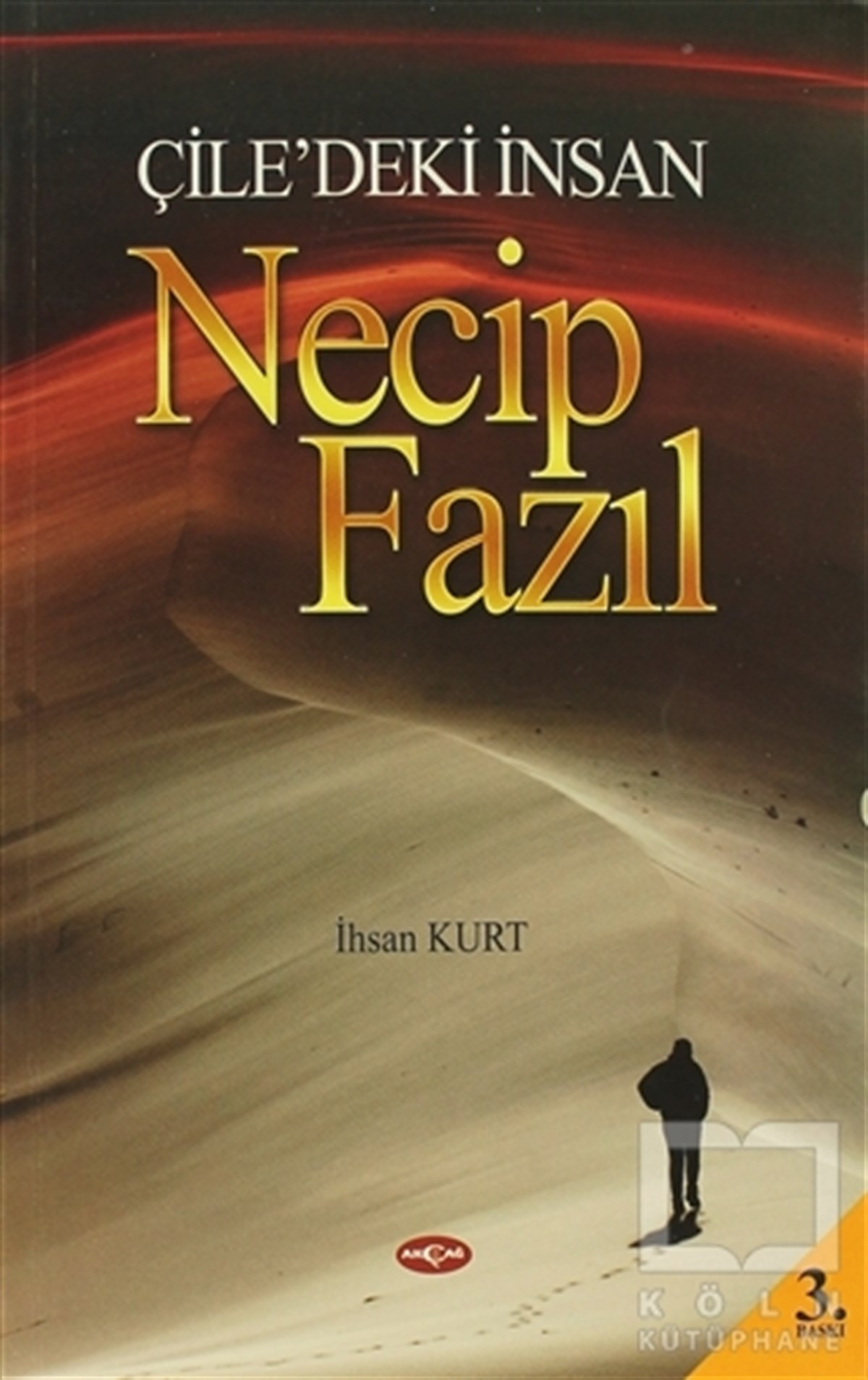 İhsan KurtBiyografi-OtobiyogafiÇile’deki İnsan Necip Fazıl