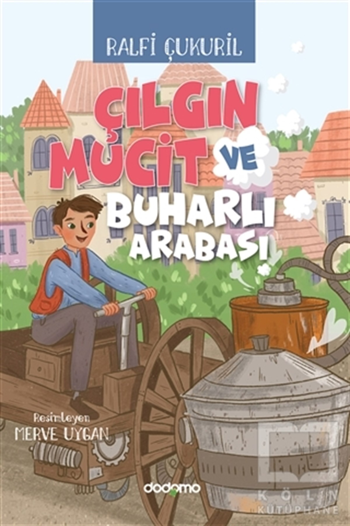Ralfi ÇukurilÇocuk RomanlarıÇılgın Mucit ve Buharlı Arabası