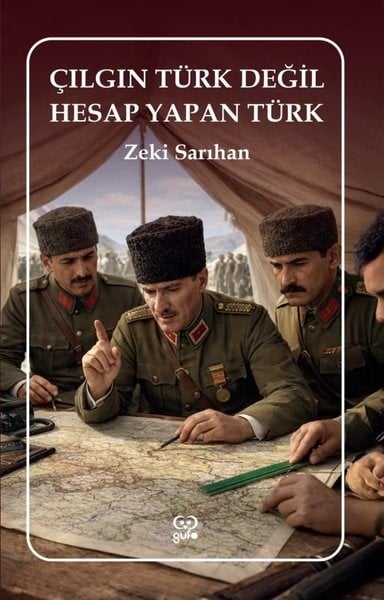 Zeki SarıhanMustafa Kemal Atatürk KitaplarıÇılgın Türk Değil Hesap Yapan Türk