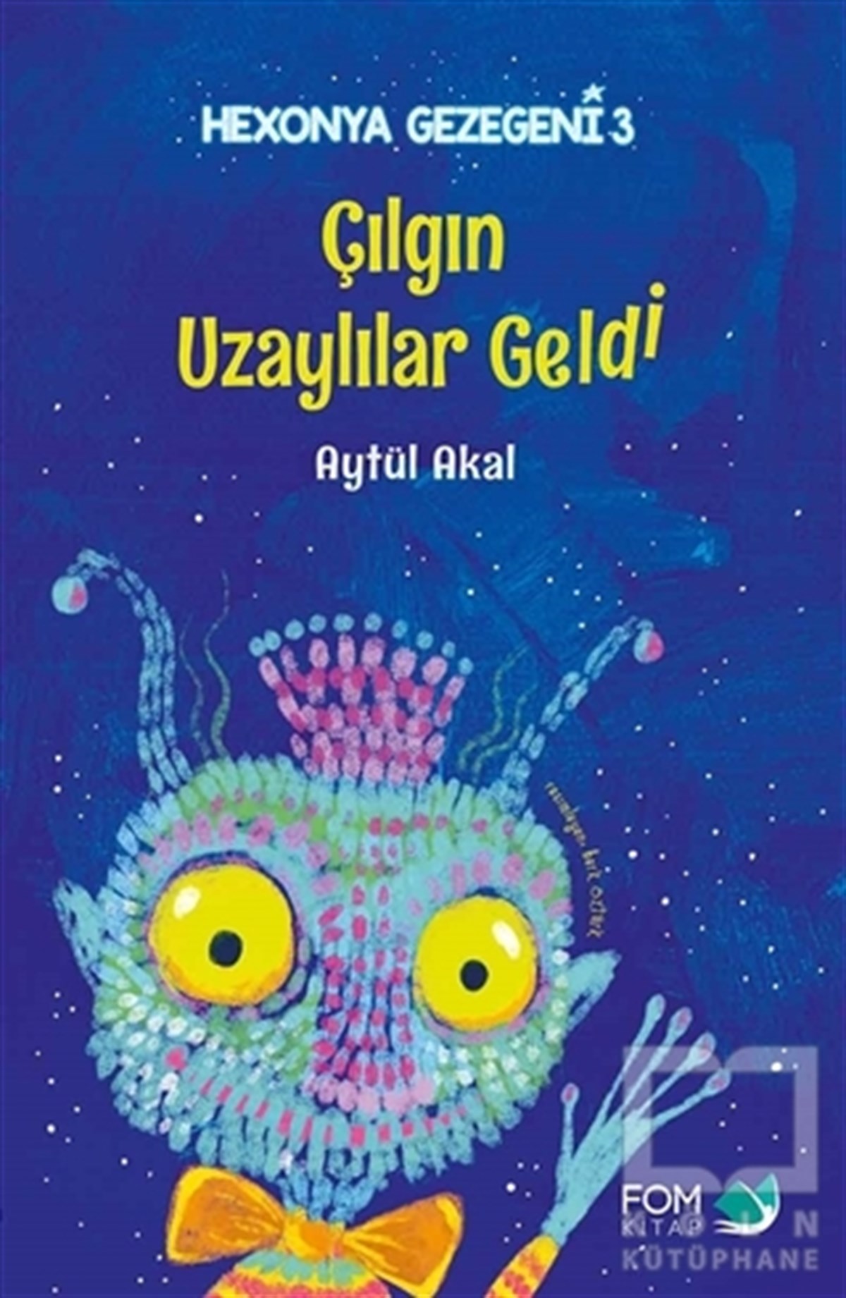 Aytül AkalÇocuk RomanlarıÇılgın Uzaylılar Geldi - Hexonya Gezegeni 3