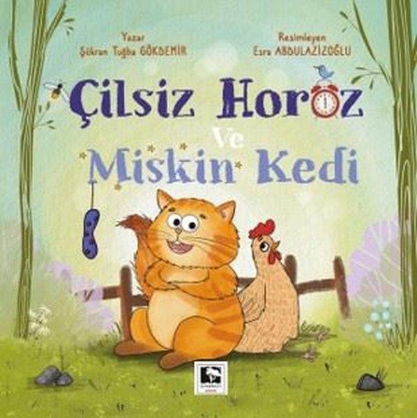 Şükran Tuğba GökdemirEgitim Etkinlik KitaplariÇilsiz Horoz ve Miskin Kedi